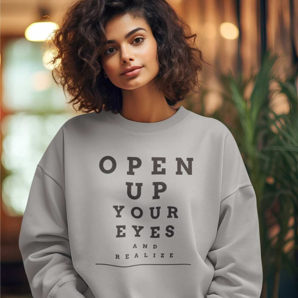 unisex grey sweatshirt - open up your eyes and realise