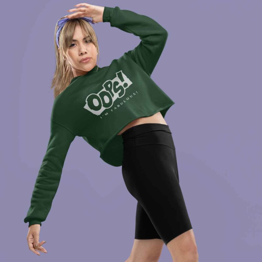 woman wearing dark green crop hoodie printed oops I am fabulous